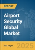 Airport Security Global Market Report 2024- Product Image