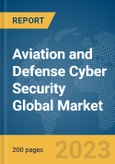 Aviation and Defense Cyber Security Global Market Report 2024- Product Image