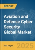 Aviation and Defense Cyber Security Global Market Report 2024- Product Image