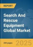 Search And Rescue (SAR) Equipment Global Market Report 2025- Product Image