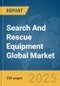 Search And Rescue (SAR) Equipment Global Market Report 2025 - Product Thumbnail Image