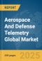 Aerospace And Defense Telemetry Global Market Report 2024 - Product Thumbnail Image