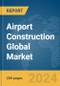 Airport Construction Global Market Report 2023 - Product Thumbnail Image