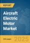 Aircraft Electric Motor Market Report 2025 - Product Image
