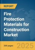 Fire Protection Materials for Construction Market Report 2025- Product Image