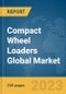 Compact Wheel Loaders Global Market Report 2024 - Product Thumbnail Image