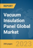 Vacuum Insulation Panel Global Market Report 2024- Product Image