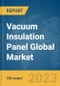Vacuum Insulation Panel Global Market Report 2023 - Product Image
