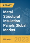 Metal Structural Insulation Panels Global Market Report 2024- Product Image