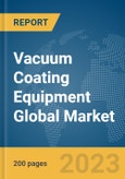 Vacuum Coating Equipment Global Market Report 2024- Product Image