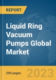 Liquid Ring Vacuum Pumps Global Market Report 2024- Product Image