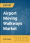 Airport Moving Walkways Market Report 2025 - Product Image