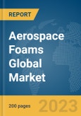 Aerospace Foams Global Market Report 2024- Product Image
