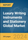 Luxury Writing Instruments and Stationery Global Market Report 2024- Product Image