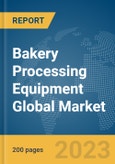 Bakery Processing Equipment Global Market Report 2024- Product Image