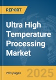 Ultra High Temperature (UHT) Processing Market Report 2025- Product Image