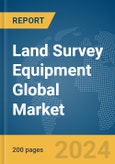 Land Survey Equipment Global Market Report 2024- Product Image
