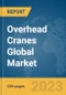 Overhead Cranes Global Market Report 2023 - Product Image