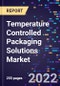 Temperature Controlled Packaging Solutions Market By Product, By Type, By Services Type, By End Use, and By Region Forecast to 2030 - Product Image