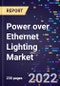 Power over Ethernet Lighting Market Size, Share, Trends, By Wattage, By Type, By Application, and By Region Forecast to 2030 - Product Image