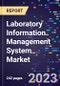 Laboratory Information Management System Market, By Component, By Deployment, End-use and By Region Forecast to 2030 - Product Image