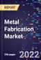Metal Fabrication Market By Type, By Application, By Material, and By Region Forecast to 2030 - Product Image