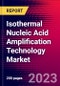 Isothermal Nucleic Acid Amplification Technology Market By Product, By Technology, By Application, By End-User, and by Region - Global Forecast to 2023-2033 - Product Image