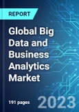 Global Big Data and Business Analytics Market: Analysis By Component, Analytics Tool, Application, Industry Vertical, By Region Size And Trends With Impact Of COVID-19 And Forecast Up To 2028- Product Image
