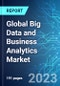 Global Big Data and Business Analytics Market: Analysis By Component, Analytics Tool, Application, Industry Vertical, By Region Size And Trends With Impact Of COVID-19 And Forecast Up To 2028 - Product Image