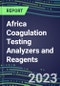 Africa Coagulation Testing Analyzers and Reagents Market for Over 40 Tests: A 6-Country Analysis - Supplier Shares and Strategies, Volume and Sales Segment Forecasts, Technology and Instrumentation Review - Product Thumbnail Image