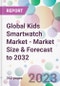 Global Kids Smartwatch Market - Market Size & Forecast to 2032 - Product Image