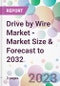 Drive by Wire Market - Market Size & Forecast to 2032 - Product Image
