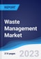 Waste Management Market Summary, Competitive Analysis and Forecast, 2017-2026 - Product Image
