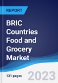 BRIC Countries (Brazil, Russia, India, China) Food and Grocery Market Summary, Competitive Analysis and Forecast, 2018-2027- Product Image