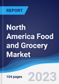 North America (NAFTA) Food and Grocery Market Summary, Competitive Analysis and Forecast, 2018-2027- Product Image