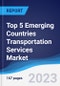 Top 5 Emerging Countries Transportation Services Market Summary, Competitive Analysis and Forecast, 2017-2026 - Product Thumbnail Image