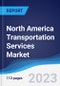 North America (NAFTA) Transportation Services Market Summary, Competitive Analysis and Forecast, 2017-2026 - Product Thumbnail Image