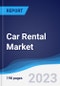 Car Rental Market Summary, Competitive Analysis and Forecast, 2018-2027 - Product Image