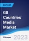 G8 Countries Media Market Summary, Competitive Analysis and Forecast, 2017-2026 - Product Image