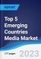 Top 5 Emerging Countries Media Market Summary, Competitive Analysis and Forecast, 2017-2026 - Product Image