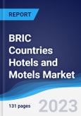 BRIC Countries (Brazil, Russia, India, China) Hotels and Motels Market Summary, Competitive Analysis and Forecast to 2027- Product Image