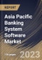 Asia Pacific Banking System Software Market Size, Share & Industry Trends Analysis Report By Application, By Operating System, By Deployment Mode, By Organization Size, By Component, By Country and Growth Forecast, 2022 - 2028 - Product Image