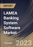 LAMEA Banking System Software Market Size, Share & Industry Trends Analysis Report By Application, By Operating System, By Deployment Mode, By Organization Size, By Component, By Country and Growth Forecast, 2022 - 2028- Product Image