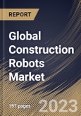 Global Construction Robots Market Size, Share & Industry Trends Analysis Report By Type, By End-Use, By Function, By Regional Outlook and Forecast, 2022 - 2028- Product Image