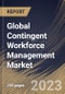 Global Contingent Workforce Management Market Size, Share & Industry Trends Analysis Report By Type, By Industry, By Regional Outlook and Forecast, 2022 - 2028 - Product Thumbnail Image