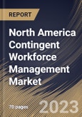 North America Contingent Workforce Management Market Size, Share & Industry Trends Analysis Report By Type, By Industry, By Country and Growth Forecast, 2022 - 2028- Product Image