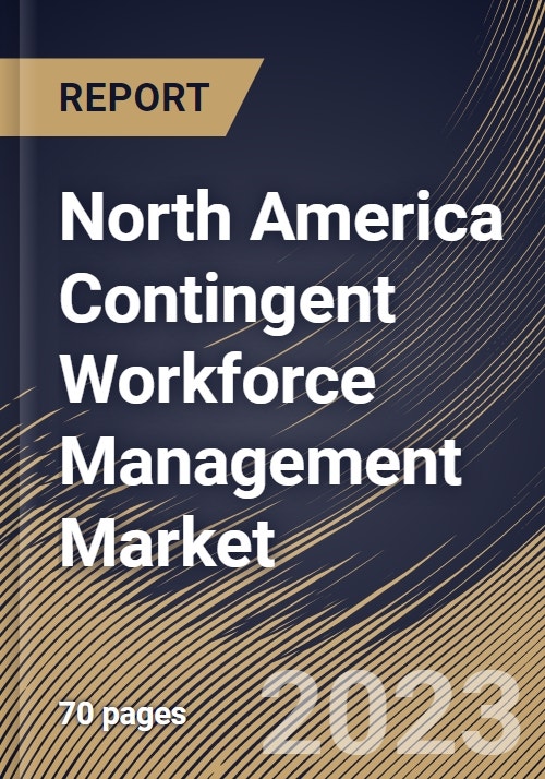 North America Contingent Workforce Management Market Size, Share ...
