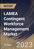LAMEA Contingent Workforce Management Market Size, Share & Industry Trends Analysis Report By Type, By Industry, By Country and Growth Forecast, 2022 - 2028- Product Image