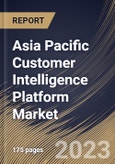 Asia Pacific Customer Intelligence Platform Market Size, Share & Industry Trends Analysis Report By Data Channel, By Vertical, By Deployment Mode, By Organization Size, By Component, By Application, By Country and Growth Forecast, 2022 - 2028- Product Image