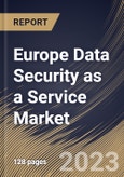 Europe Data Security as a Service Market Size, Share & Industry Trends Analysis Report By Organization Size, By Type, By Vertical, By Country and Growth Forecast, 2022 - 2028- Product Image